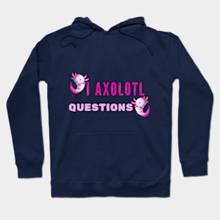 I Axolotl Questions Cute Pink Cartoon Design Hoodie